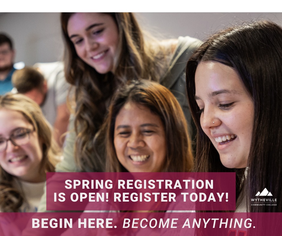 Spring and Summer Registration is now open at WCC! Enroll early!
If you would like to make an appointment with an advisor, please call (276) 223-4825.
Wytheville Community College
Begin Here. Become Anything.
www.wcc.vccs.edu